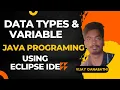 learn DATA types and VARIABLE in JAVA programming by using eclipse IDE practical knowledge