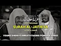 Download Lagu BREATHTAKING POWER | Surah Al-Jathiya | سورة الجاثية (كاملة) | Yasser Al Dosari | ياسرالدوسري
