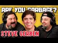 Steve Gerben! | Are You Garbage Comedy Podcast w/ Kevin Ryan \u0026 H. Foley