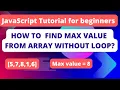 How to find maximum number without loop in JavaScript