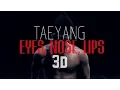 Lagu TAEYANG - EYES, NOSE, LIPS 3D Version (Headphone Needed)