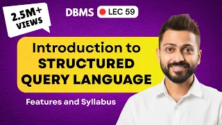 Lec-59 Introduction to Structured Query Language All Points regarding its Features and Syllabus