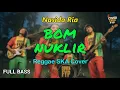 Nasida Ria - Bom Nuklir (Reggae Cover) || Full Bass