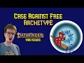 Free Archetype has ISSUES We Need to Talk