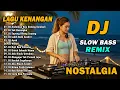 Lagu DJ REMIX NOSTALGIA SLOW TERBARU 2025 || DJ ANDAIKAN KAU DATANG KEMBALI | DJ TAK KUSANGKA