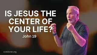 Is Jesus the Center of Your Life John 19 David Guzik Enduring Word