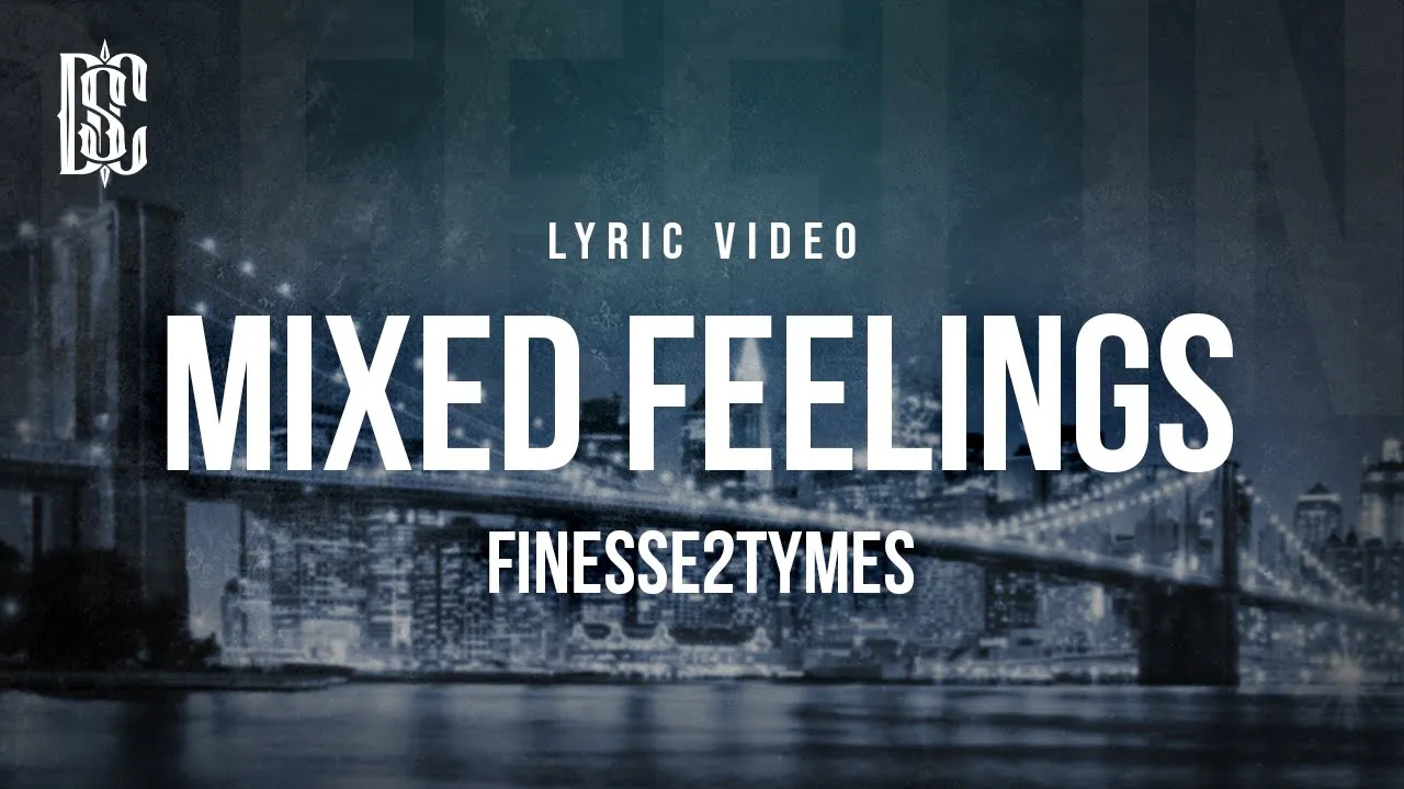 Finesse2Tymes - Mixed Feelings | Lyrics