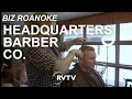 BizRoanoke - Headquarters Barber Company