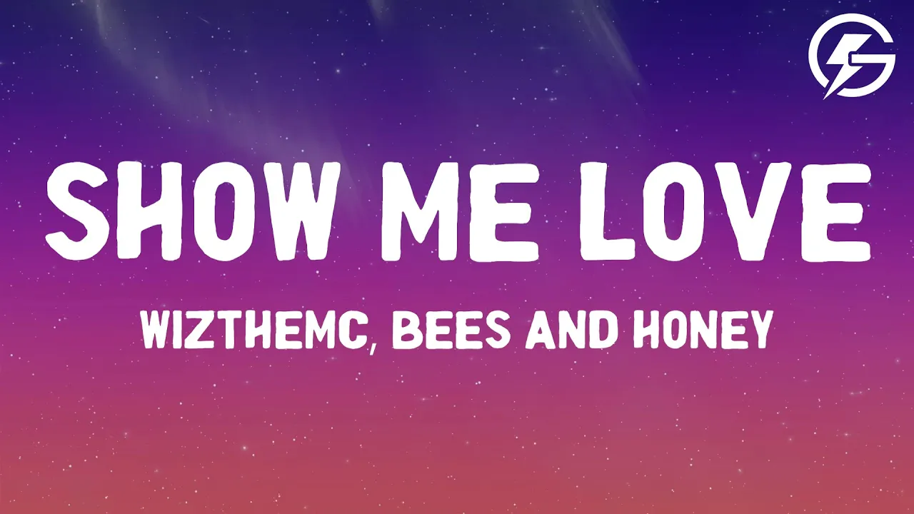 WizTheMc, bees & honey - Show Me Love (Lyrics) WizTheMc, bees & honey - Show Me Love (Lyrics)
