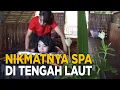 Download Lagu Menikmati sensasi Spa di tengah laut yang indah | JELANG SIANG