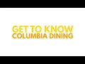 Get to Know Columbia Dining