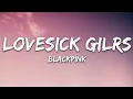 BLACKPINK - Lovesick Girls (Lyrics)