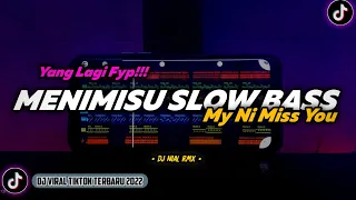 dj my ni miss you slow bass remix tiktok viral terbaru 2022