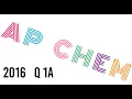 AP Chem FRQ walkthrough 2016 Q 1A