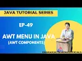 EP-49 Java Tutorial Menu in Java AWT Components