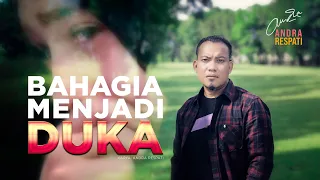 BAHAGIA MENJADI DUKA - Andra Respati (Official Music Video)