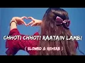 Download Lagu Chhoti chhoti raatain lambi ho jaati hai [ slowed + reverb ] | lofi song | hindi song