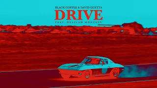 black coffee u0026 david guetta drive feat delilah montagu ultra music 
