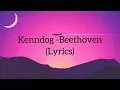 Kenndog - Beethoven (lyrics) (tiktok song )