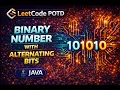 LEETCODE POTD 693 Binary Number with Alternating Bits Java Solution