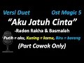Download Lagu Raden Rakha \u0026 Basmalah - Aku Jatuh Cinta (Part Cowok Only) | Ost Magic 5 | Duet Version | Cover