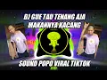 DJ SOUND POPO DJ GUE TAU TENANG AJA MAKANNYA KACANG REMIX TIKTOK VIRAL TERBARU 2021