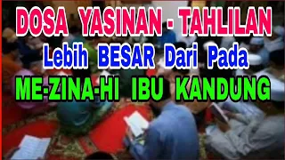 Download DOSA Yasinan dan Tahlilan Lebih BESAR Dari Pada Me-ZINA-hi Ibu Kandung MP3