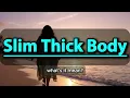 What does Slim Thick Body mean Slim Thick Body meaning explained
