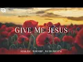 Download Lagu Give Me Jesus : Instrumental Soaking Worship / Piano Instrumental Music for Prayer \u0026 Meditation