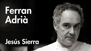Ferran Adrià: El proceso creativo en El Bulli | Jesús Sierra