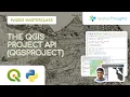The QGIS Project API QgsProject - PyQGIS Masterclass