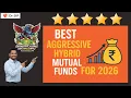 Best Aggressive Hybrid mutual funds for 2026 Dr SIP