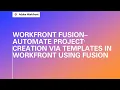 Adobe Workfront Fusion Training Automate Project Creation Via Templates in Workfront Using Fusion