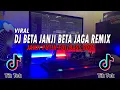 Download Lagu DJ BETA JANJI BETA JAGA - JANJI PUTIH REMIX VIRAL TIKTOK FULLBASS 2021!!! PAKE HEADSHET LEBIH JOSS!!