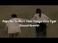 Download Lagu Aaja Na Tu Mere Paas Dunga Itna Pyar Tumhe [ Slowed+Reverb ] | Priyanshu Lofi World 🌍