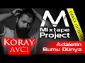 Koray Avcı - Adaletin Bumu Dünya (Dance Edit)