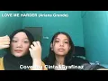 Download Lagu Love me harder by Ariana Grande | cover by Cinta \u0026 Syafinaz