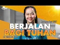 Lagu Renungan Pagi Hari Ini: BERJALAN BAGI TUHAN