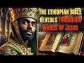 Why Does Only The Ethiopian Bible Reveal The Hidden Truth About The Teachings Of Jesus