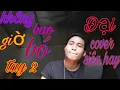 Download Lagu Không Bao Giờ Bó Tay 2 | Tống Gia Vĩ | cover | Đại Bảnh