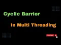 Cyclic Barrier in Multithreading Synchronization Made Simple Easy Learning Channel