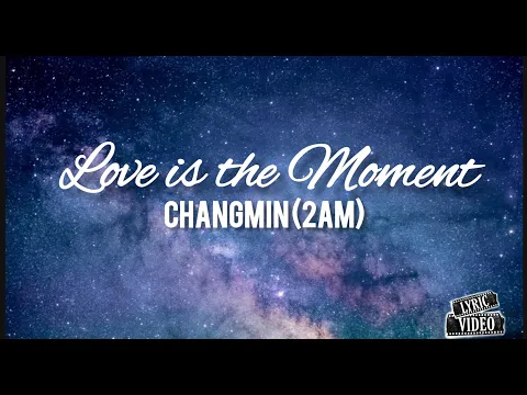 Download MP3 Changmin (2AM)-Love is the Moment (The Heirs OST) Romanized+English Translation Lyrics | Lyric Video