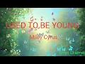 Miley Cyrus - Used To Be Young