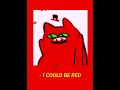 i could be red