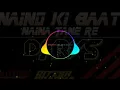 Download Lagu Naino ki vo baat Dj RVS