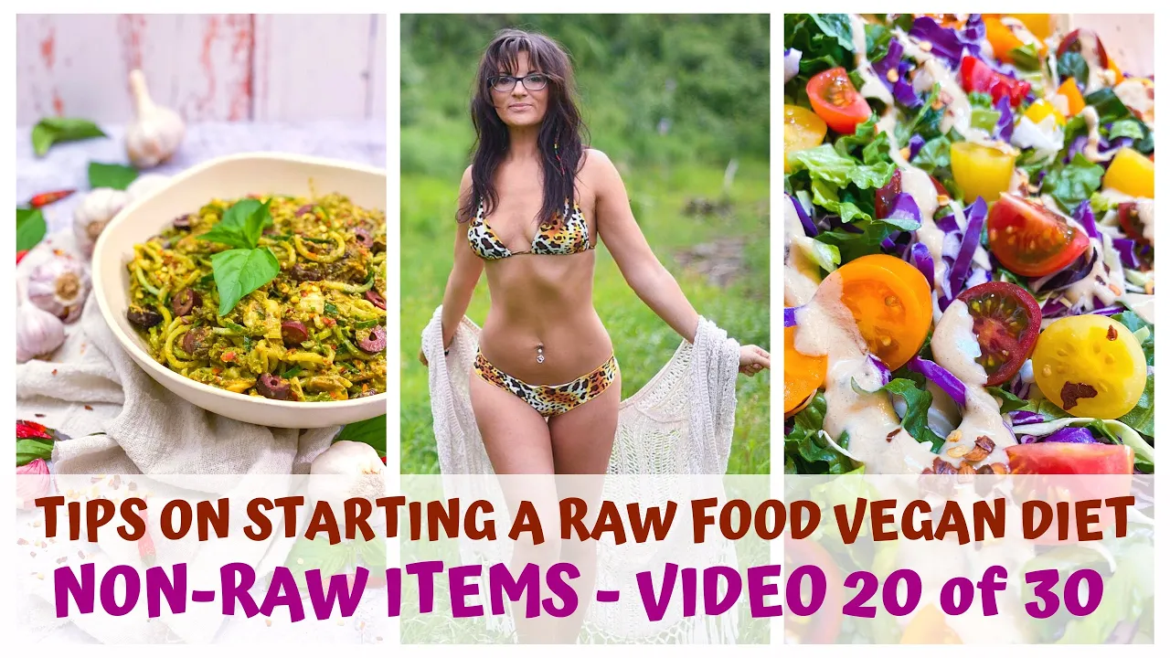 NON-RAW ITEMS  TIPS ON STARTING A RAW FOOD VEGAN DIET  VIDEO 20/30