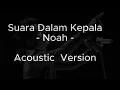 Suara Dalam Kepala - Noah (Akustik version lirik)