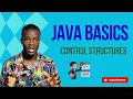 Java Control Structures Explained If Loops and More