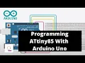 Programming ATtiny85 With Arduino Uno Arduino Project