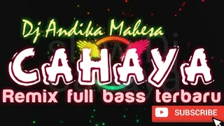 Slow dj CAHAYA-andika mahesa terbaru remix full bass.